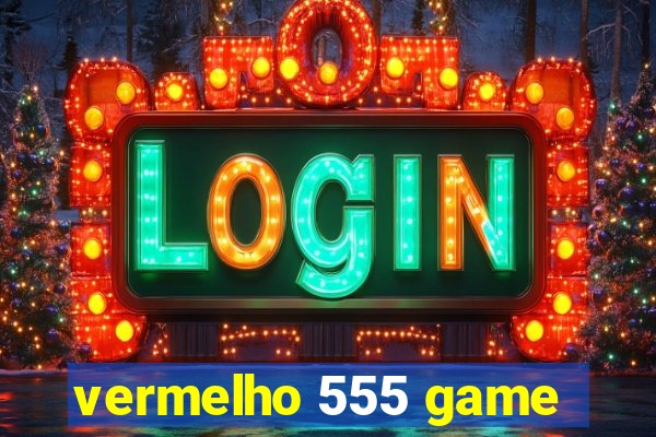 vermelho 555 game